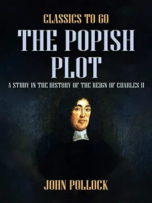 Die Popish Plot Verschwörung - eine dramatische Fiktion im London der 1670er Jahre, die die politische Landschaft Englands auf den Kopf stellte.